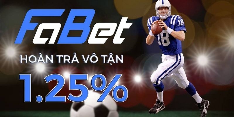 Khuyến mãi FABET hoàn trả vô tận 1.25%