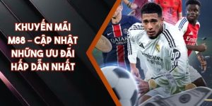 Khuyến Mãi M88 – Cập Nhật Những Ưu Đãi Hấp Dẫn Nhất