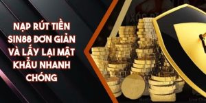 Nạp Rút Tiền SIN88 Đơn Giản Và Lấy Lại Mật Khẩu Nhanh Chóng
