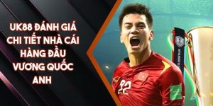 UK88 Đánh Giá Chi Tiết Nhà Cái Hàng Đầu Vương Quốc Anh